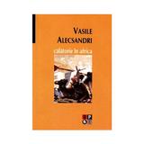 Calatorie in Africa - Vasile Alecsandri, editura Minerva