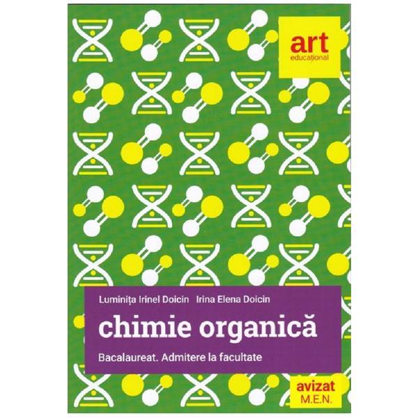 Chimie organica. bacalaureat. admitere la facultate - luminita irinel doicin, irina elena doicin, editura grupul editorial art