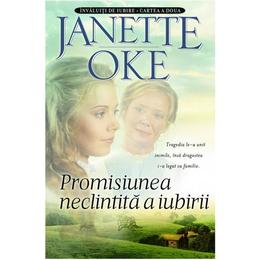 Promisiunea neclinitita a iubirii - Janette Oke, editura Casa Cartii
