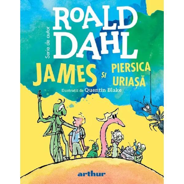 James si piersica uriasa - Roald Dahl, editura Grupul Editorial Art