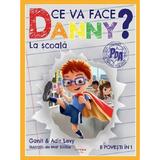 Ce va face Danny? La scoala. 8 povesti in 1 - Ganit Levy, Adir Levy, editura Litera