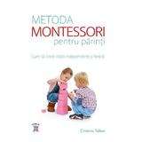 Metoda Montessori Pentru Parinti - Cristina Tebar