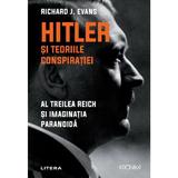 Hitler si teoriile conspiratiei - Richard J. Evans, editura Litera