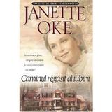 Caminul Regasit Al Iubirii - Janette Oke