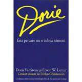 Dorie, Fata Pe Care Nu O Iubea Nimeni - Doris Vanstone, Erwin W. Lutzer
