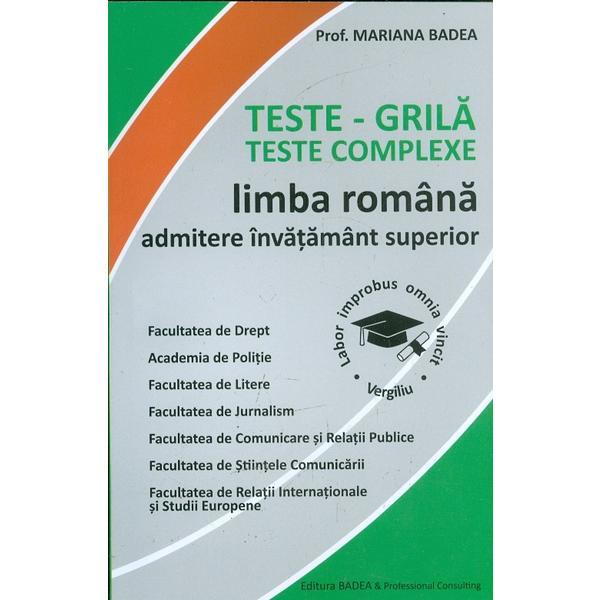 Teste grila. Teste complexe. Limba romana. Admitere invatamant superior - Mariana Badea, editura Badea &amp; Professional Consulting