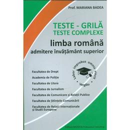 Teste grila. teste complexe. limba romana. admitere invatamant superior - mariana badea, editura badea   professional consulting