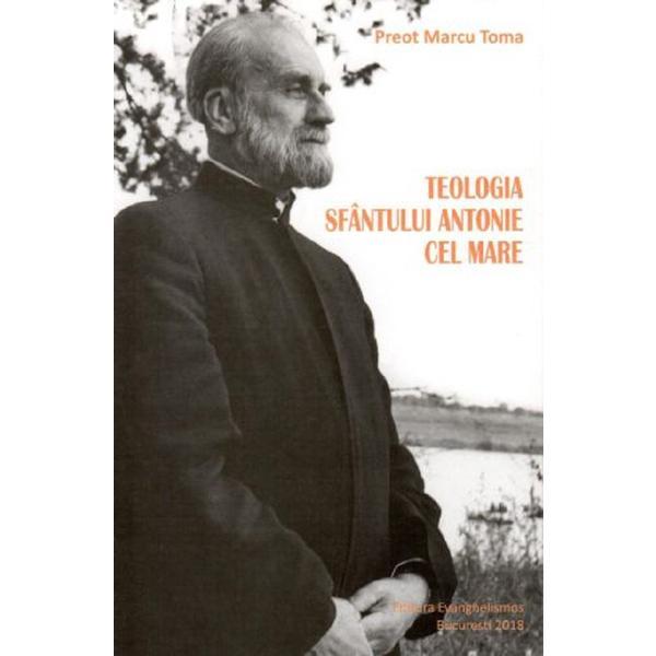 Teologia Sfantului Antonie cel Mare - Marcu Toma, editura Evanghelismos