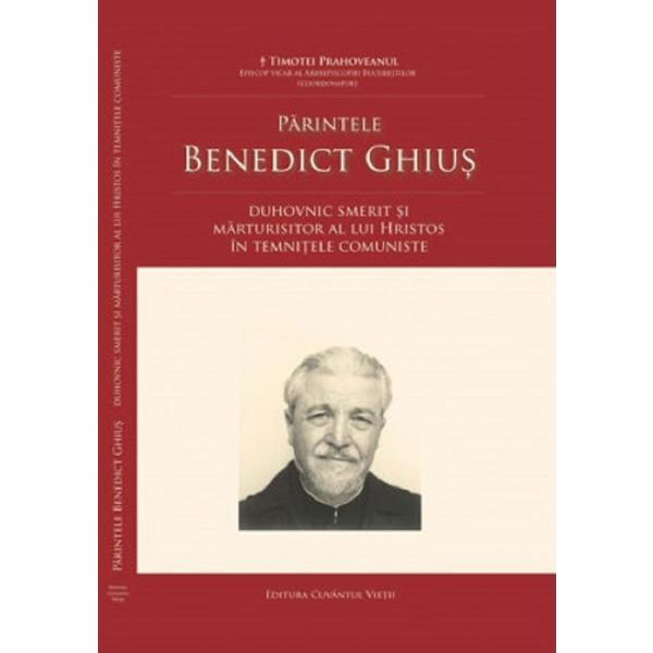 Parintele benedict ghius - timotei prahoveanul, editura cuvantul vietii
