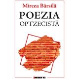 Poezia optzecista - Mircea Barsila, editura Eikon