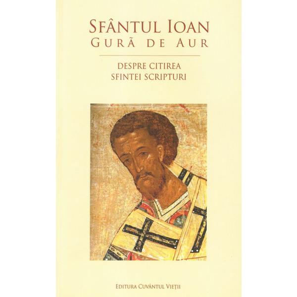 Despre citirea sfintei scripturi. sfantul ioan gura de aur, editura cuvantul vietii