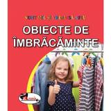 Obiecte de imbracaminte. Sunt mic si vreau sa aflu, editura Aramis