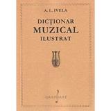 Dictionar muzical ilustrat - A. I. Ivela