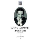 Scrisori Vol.2 - Dinu Lipatti, editura Grafoart