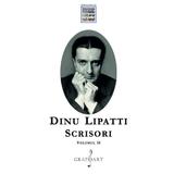 Scrisori Vol.2 - Dinu Lipatti, editura Grafoart