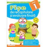 Fise de recapitulare si evaluare finala - Clasa 1 - Arina Damian, Cristina Martin, Florica Stoica, editura Elicart