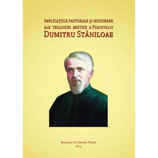 Implicatiile pastorale si misionare ale teologiei mistice a parintelui Dumitru Staniloae