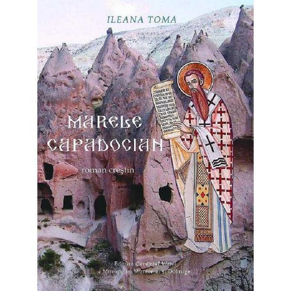 Marele capadocian - ileana toma, editura cuvantul vietii