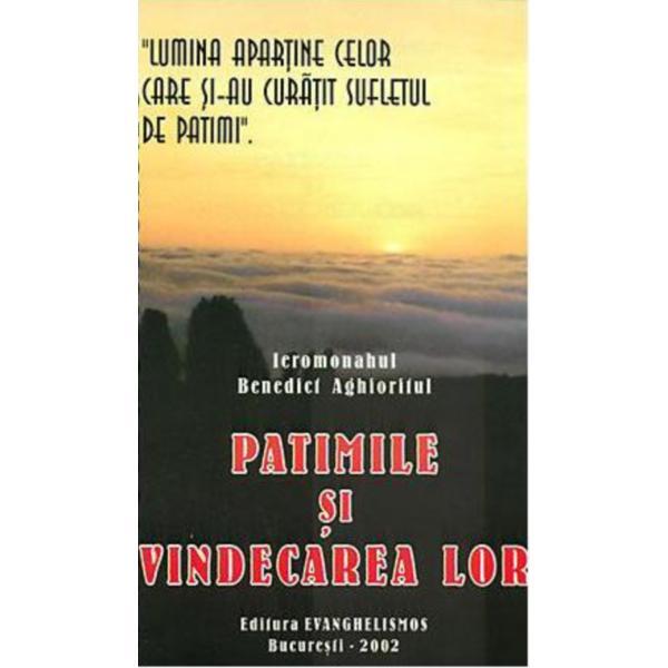 Patimile si vindecarea lor - Ieromonahul Benedict Aghioritul, editura Evanghelismos