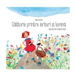 Calatorie printre ierburi si lumina - Iulia Iordan, editura Cartea Copiilor