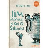 Jim Nasturel si cei 13 salbatici - Michael Ende, editura Grupul Editorial Art