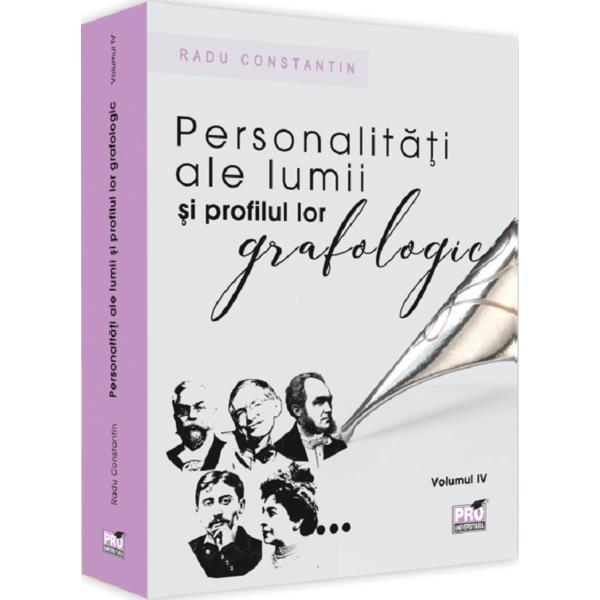 Personalitati ale lumii si profilul lor grafologic Vol.4 - Radu Constantin, editura Pro Universitaria