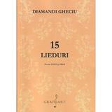 15 lieduri pentru voce si pian - Diamandi Gheciu, editura Grafoart