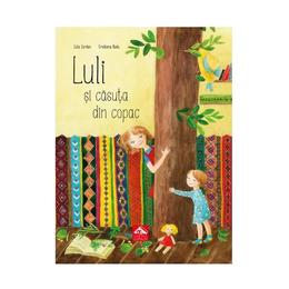 Luli si casuta din copac - Iulia Iordan, Cristiana Radu, editura Cartea Copiilor