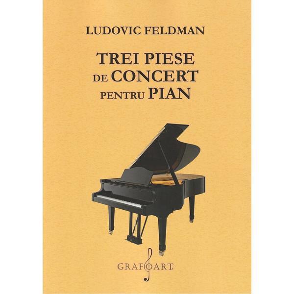 Trei piese de concert pentru pian - ludovic feldman