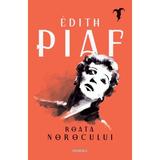 Roata norocului - Edith Piaf, editura Nemira