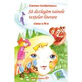 Sa dezlegam tainele textelor literare clasa 3 - Aramis - Carmen Iordachescu - Pitila - Aramis, editura Carminis