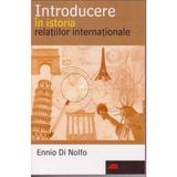 Introducere in istoria relatiilor internationale - Ennio Di Nolfo, editura All