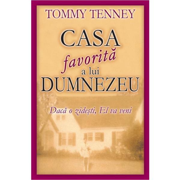 Casa Favorita A Lui Dumnezeu - Tommy Tenney