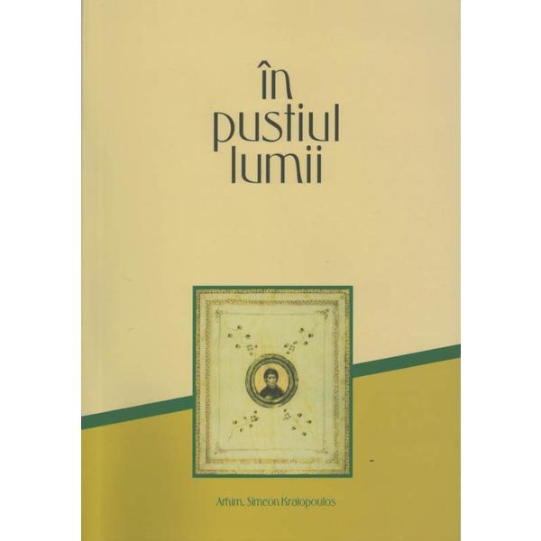 In Pustiul Lumii - Simeon Kraiopoulos, editura Bizantina