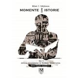 Momente din istorie - Mihai I. Grajdeanu, editura Fundatia Culturii Memoria