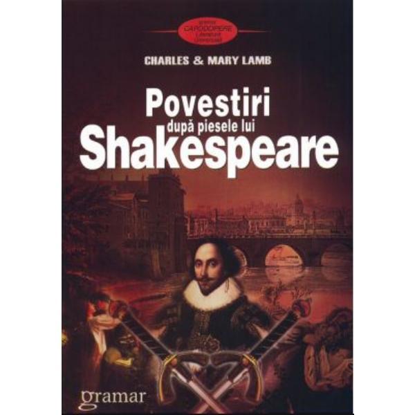 Povestiri dupa piesele lui Shakespeare - Charles Si Mary Lamb, editura Gramar