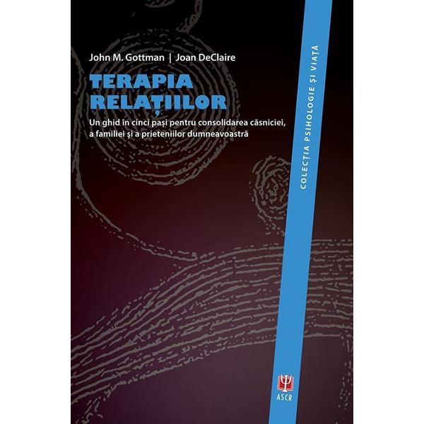 Terapia relatiilor - john gottman, joan declaire, editura ascr