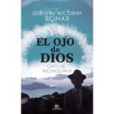 El ojo de Dios - Dumitru Nicodim Romar, editura Creator