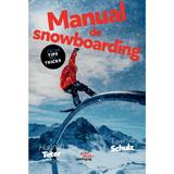 Manual de snowboarding - Hannah Tetter, Tawnya Schultz, editura Pilotbooks