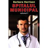 Spitalul municipal vol.1 - Barbara Harrison, editura Orizonturi