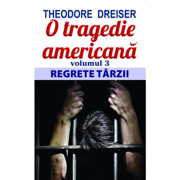 O tragedie americana vol.3: regrete tarzii - theodore dreiser, editura orizonturi