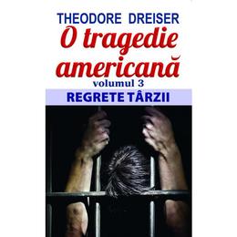 O tragedie americana vol.3: Regrete tarzii - Theodore Dreiser, editura Orizonturi