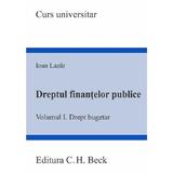 Dreptul finantelor publice. Vol.1: Drept bugetar - Ioan Lazar, editura C.h. Beck