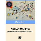 Adrian Marino: In variante ale discursului critic - Maria Dinu, editura Aius