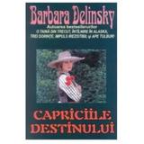 Capriciile destinului - Barbara Delinsky, editura Orizonturi