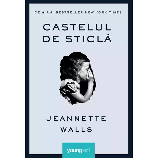 Castelul de sticla - jeannette walls, editura grupul editorial art