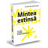 Mintea extinsa - Annie Murphy Paul, editura Publica