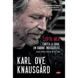 Lupta mea. Cartea a doua: Un barbat indragostit - Karl Ove Knausgard, editura Litera