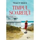 Timpul soarelui - Tracy Rees, editura Litera