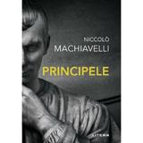 Principele - Niccolo Machiavelli, editura Litera